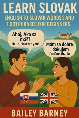 Learn Slovak: English to Slovak Words and 1,001 Phrases for Beginners by Barney, Bailey