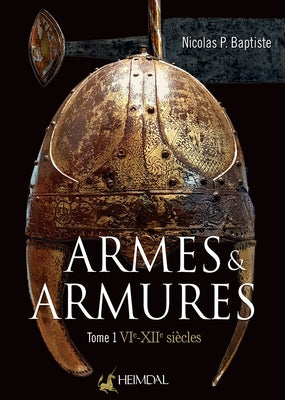 Armes Et Armures: Tome 1 - Vie - XII by Baptise, Nicolas P.