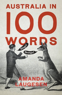 Australia in 100 Words by Laugesen, Amanda