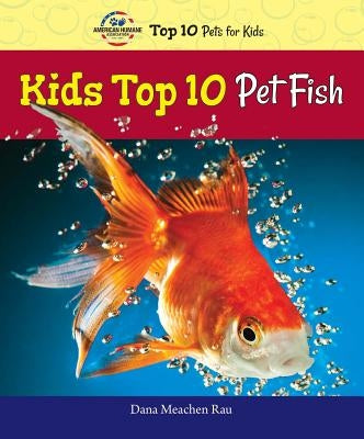 Kids Top 10 Pet Fish by Rau, Dana Meachen