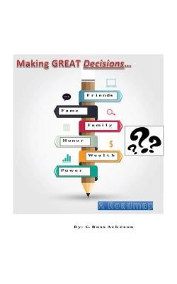 Making Great Decisions: A Roadmap by Acheson, C. Ross