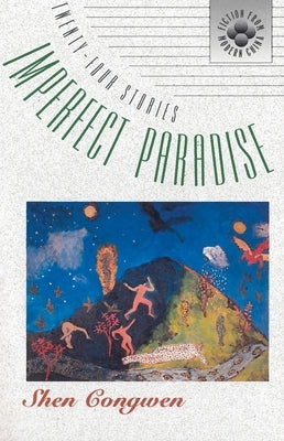 Imperfect Paradise: Twenty-Four Stories by Shen, Congwen