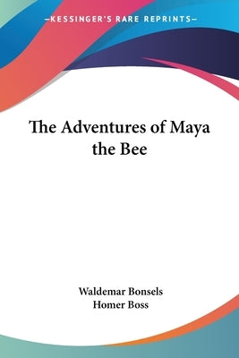 The Adventures of Maya the Bee by Bonsels, Waldemar