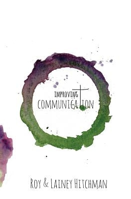 Improving Communication: An Essential Guide for Couples by Hitchman, Lainey