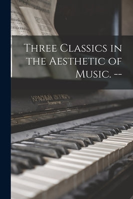 Three Classics in the Aesthetic of Music. -- by Anonymous