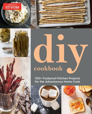 DIY Cookbook: Can It, Cure It, Churn It, Brew It by America's Test Kitchen