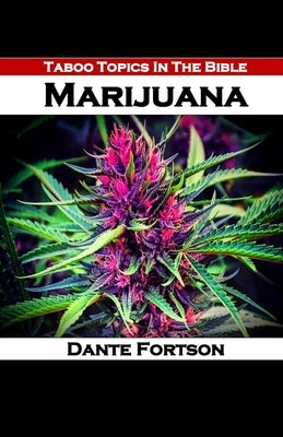 Taboo Topics In The Bible: Marijuana by Fortson, Dante