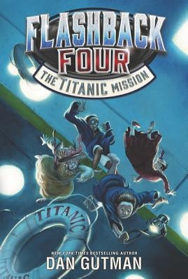 Flashback Four: The Titanic Mission by Gutman, Dan