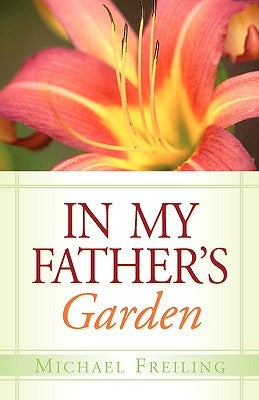 In My Father's Garden by Freiling, Michael