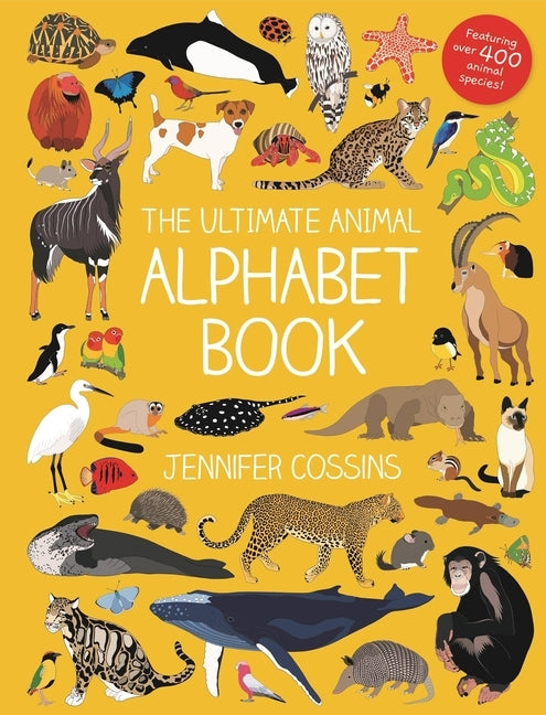 The Ultimate Animal Alphabet Book by Cossins, Jennifer