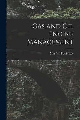 Gas and Oil Engine Management by Bale, Manfred Powis