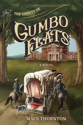 The Ghosts of Gumbo Flats by Thornton, Mace