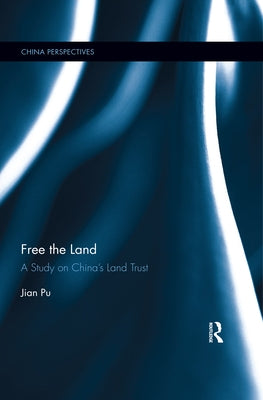Free the Land: A Study on China's Land Trust by Pu, Jian