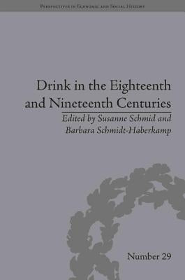 Drink in the Eighteenth and Nineteenth Centuries by Schmidt-Haberkamp, Barbara