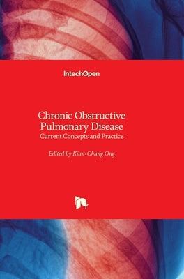 Chronic Obstructive Pulmonary Disease: Current Concepts and Practice by Ong, Kian Chung