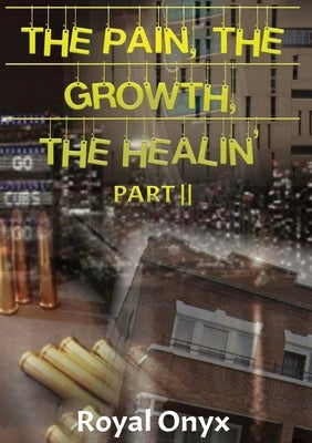 The Pain, the Growth, the Healin' by Onyx, Royal