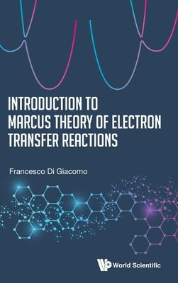 Introduction to Marcus Theory of Electron Transfer Reactions by Di Giacomo, Francesco