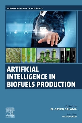 Artificial Intelligence in Biofuels Production by Salama, El-Sayed