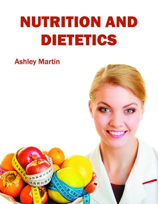 Nutrition and Dietetics by Martin, Ashley