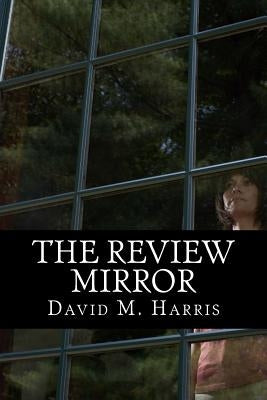 The Review Mirror by Harris, David M.