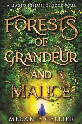 Forests of Grandeur and Malice by Cellier, Melanie