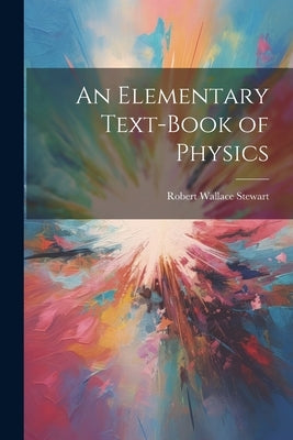 An Elementary Text-Book of Physics by Stewart, Robert Wallace