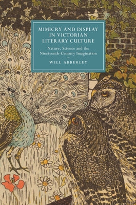 Mimicry and Display in Victorian Literary Culture by Abberley, Will