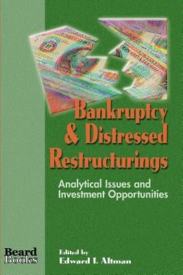 Bankruptcy & Distressed Restructurings: Analytical Issues and Investment Opportunities by Altman, Edward I.