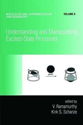 Understanding and Manipulating Excited-State Processes by Ramamurthy, V.
