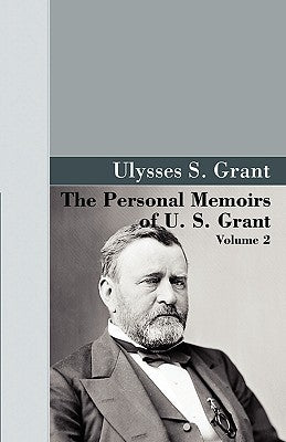 The Personal Memoirs of U.S. Grant, Vol 2. by Grant, U. S.