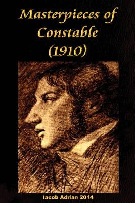 Masterpieces of Constable (1910) by Adrian, Iacob