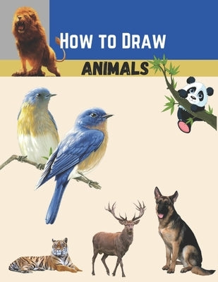 how to draw animals: For Beginners To Intermediate Drawers Of All Ages by Todd, Lillian