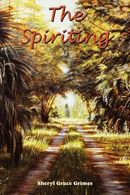 The Spiriting by Grimes, Sheryl Grace