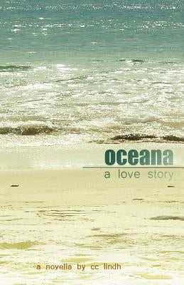 oceana: a love story by Lindh, CC