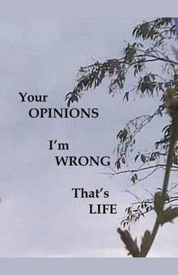 Your Opinions I'm Wrong That's Life by Greene, James