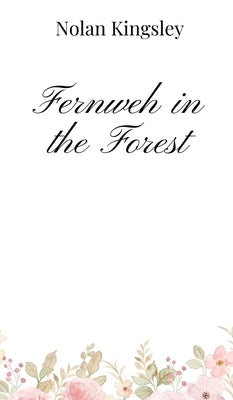 Fernweh in the Forest by Kingsley, Nolan