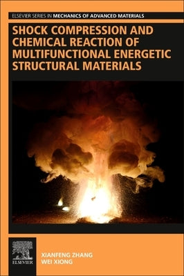 Shock Compression and Chemical Reaction of Multifunctional Energetic Structural Materials by Zhang, Xianfeng