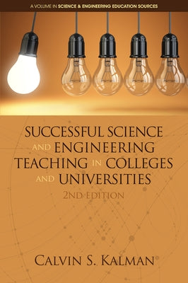 Successful Science and Engineering Teaching in Colleges and Universities, 2nd Edition by Kalman, Calvin S.