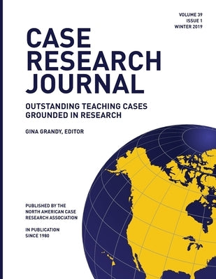 Case Research Journal, 39(1): Outstanding Teaching Cases Grounded in Research by Grandy, Gina
