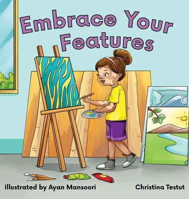 Embrace Your Features by Testut, Christina