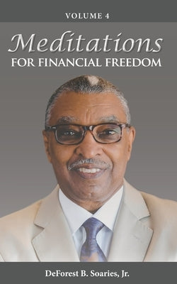 Meditations for Financial Freedom Vol 4 by Soaries, DeForest B., Jr.