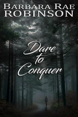 Dare to Conquer by Robinson, Barbara Rae