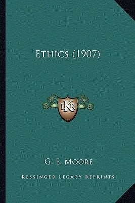Ethics (1907) by Moore, G. E.