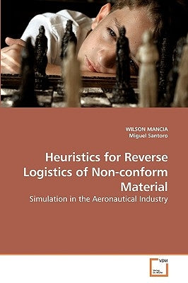 Heuristics for Reverse Logistics of Non-conform Material by Mancia, Wilson