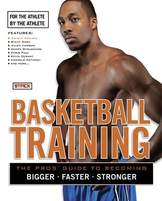 Basketball Training: The Pro's Guide to Becoming Bigger, Faster, Stronger by Stack Media