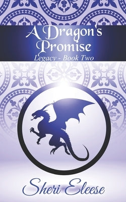 A Dragon's Promise: Paranormal Council - Legacy - Book Two by Eleese, Sheri