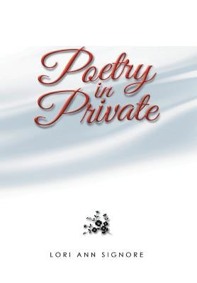 Poetry In Private by Signore, Lori Ann