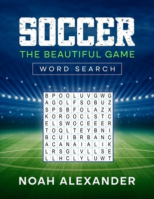 Soccer The Beautiful Game Word Search by Alexander, Noah