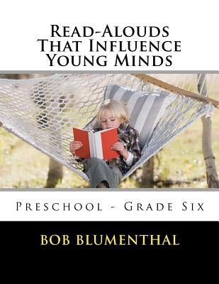 Read-Alouds That Influence Young Minds by Blumenthal, Bob