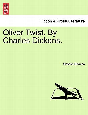 Oliver Twist. by Charles Dickens. by Dickens, Charles